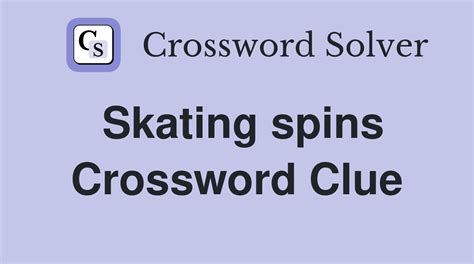 figure skating spin crossword clue|Skating Spin .